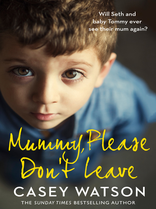 Title details for Mummy, Please Don't Leave by Casey Watson - Available